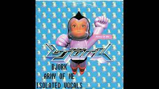 Bjork  Army Of Me Isolated Vocals [upl. by Leschen]