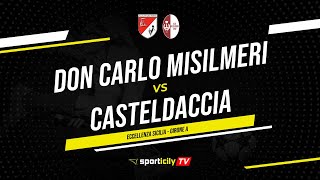 Don Carlo Misilmeri  Casteldaccia LIVE  Eccellenza Sicilia  Diretta Calcio [upl. by Eimerej752]