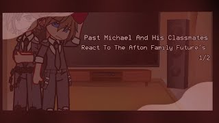 Past Michael And His Classmates React To The Afton Familys Future  FULL [upl. by Daffy]