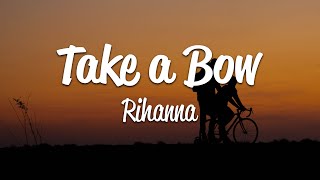 Rihanna  Take A Bow Lyrics [upl. by Fagan]