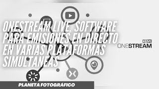 OneStream Live software para emisiones en directo en varias plataformas simultáneas [upl. by Brande]