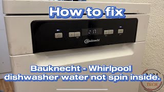 How to fix Bauknecht  Whirlpool dishwasher water not spin inside water circulation problem resolve [upl. by Ettennej]