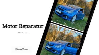 Motor Reparatur Teil 2 Corsa D OPC [upl. by Anoid]