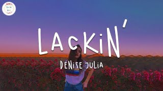 Denise Julia  Lackin’ Lyric Video [upl. by Terrill]