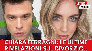 Chiara Ferragni le ultime rivelazioni sul divorzio [upl. by Siradal]