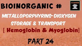 METALLOPORPHYRINS  DIOXYGEN STORAGE amp TRANSPORT Hemoglobin amp Myoglobin [upl. by Naresh351]