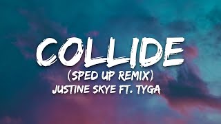 Collide Sped up Remix  Justine Skye ft Tyga Lyrics [upl. by Allimac]