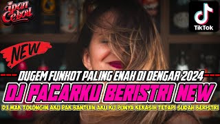 DUGEM PACARKU BERISTRI X DJ MAK TOLONGIN AKU PAK BANTUIN AKU❗REMIX FUNKOT PALING GACOR 2024 [upl. by Margaux]