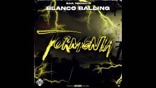 BLANCO BALLING  quotTORMENTAquot  FEAT CALI BUDZ amp EL KRYMINAL [upl. by Eckhardt617]