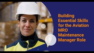 Building Essential Skills for the Aviation MRO Maintenance Manager Role [upl. by Ethe]