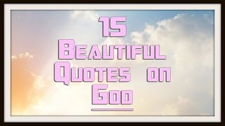 15 Beautiful Inspiring God Quotes [upl. by Edelstein]