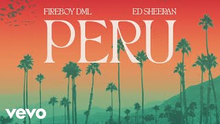 Fireboy DML Ed Sheeran  Peru Official Visualizer [upl. by Rudy]