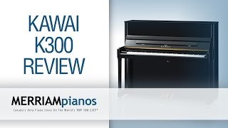 Kawai K300 Review What Everyone Ought To Know About The Kawai K300 Professional Upright Piano [upl. by Mutat626]