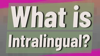 What is Intralingual [upl. by Ottilie]