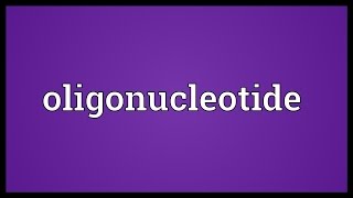 Oligonucleotide Meaning [upl. by Ydna421]