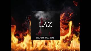 Hakim Bad Boy  LAZ Officiel Audio [upl. by Rohpotsirhc]