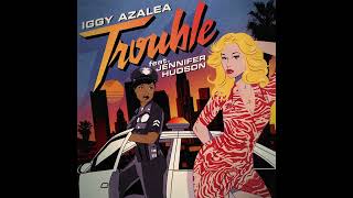 Trouble feat Jennifer Hudson Clean Rhythmic Radio Version Audio  Iggy Azalea [upl. by Arem]