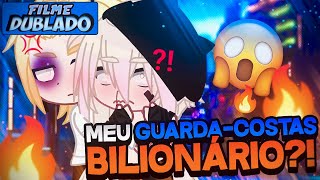 DUBLADO Meu GuardaCostas Bilionário 😳  O Filme  Gacha Club [upl. by Ennazzus]