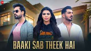 Baaki Sab Theek Hai  Official Music Video  Shahid Mallya I Teenu Arora I Nivedita Chandel [upl. by Ona712]