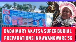 DADA MARY AKATSA SUPER BURIAL PREPARATIONS IN KAWANGWARE 56 [upl. by Dun]