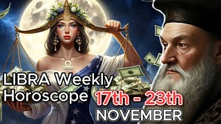 Libra Weekly Revelation November 17  23  Unlock Nostradamus LifeAltering Prophecies [upl. by Barrada374]