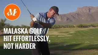 Malaska Golf  Hit Effortlessly Not Harder  Tempo vs Tension  Golf Tips [upl. by Hgielar]