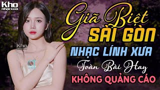 Giã Biệt Sài Gòn Dấu Chân Kỷ Niệm  LK Nhạc Lính 1975 Toàn Bài Hay Còn Mãi Theo Thời Gian [upl. by Lrad]