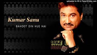 Buht Din Hue Hain Dekhe Huye Tujhe Yaar Kumar Sanu [upl. by Photina]