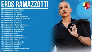 Eros Ramazzotti Greatest Hits Full album  Eros Ramazzotti Best Songs  The best of Eros Ramazzotti [upl. by Pavel]