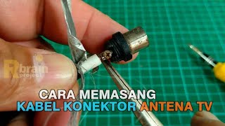 CARA MEMASANG KONEKTOR DAN KABEL ANTENA TV  Video Kompilasi  Rbrain Project [upl. by Wileen910]