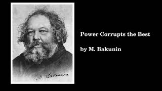 quotPower corrupts the bestquot by Mikhail Bakunin [upl. by Greenlee]