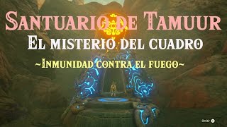 Santuario de Tamuur  Inmunidad contra el fuego  El misterio del cuadro  Zelda BoTW [upl. by Mair]