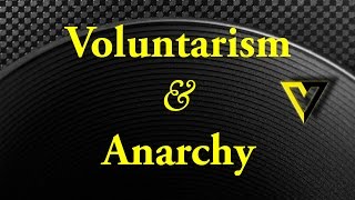 Voluntarism and Anarchy  Discussing Polycentrism [upl. by Twila186]