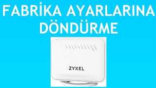 Zyxel Modem Fabrika Ayarlarına Döndürme Nasıl Yapılır [upl. by Bennion243]