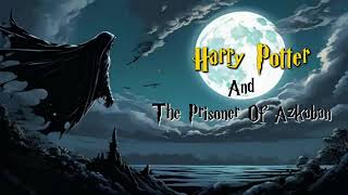 AUDIOBOOK Harry Potter and the Prisoner of Azkaban  Harry Potter 3rd Audiobook Full Length [upl. by Tad]