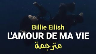 Billie Eilish  LAMOUR DE MA VIE Lyrics مترجمة [upl. by Kentiga]