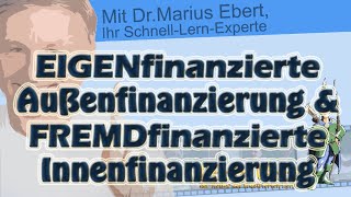 Eigenfinanzierte Außenfinanzierung und fremdfinanzierte Innenfinanzierung [upl. by Horace]