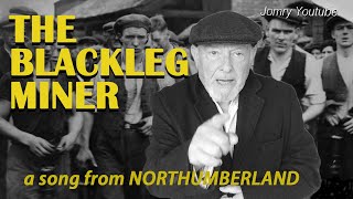 THE BLACKLEG MINER  a song from Northumberland [upl. by Anrahs]