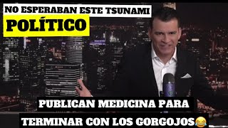 PUBLICAN MEDICINA PARA TERMINAR CON LOS GORGOJOS NO ESPERABAN ESTE TSUNAMI POLITICO [upl. by Enelec]