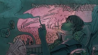 Biggering – The Lorax LyricsLetraEnglishEspañol [upl. by Guadalupe]