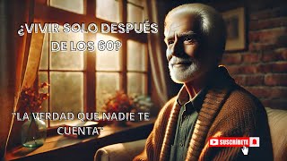 quot¿Vivir Solo Después de los 60 La Verdad que Nadie Te Cuentaquot [upl. by Nagol]