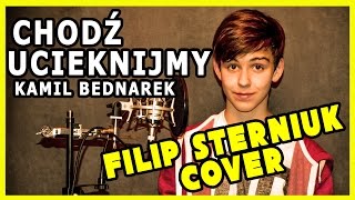 Chodź ucieknijmy  Kamil Bednarek cover by Filip Sterniuk [upl. by Ikoek]