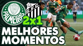 PALMEIRAS 2 X 1 SANTOS  MELHORES MOMENTOS  CAMPEONATO PAULISTA 2024 [upl. by Noivert]