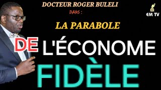 LA PARABOLE DE LÉCONOME INFIDÈLE  Docteur Roger Buleli [upl. by Skolnik]