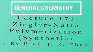 General Chemistry Lecture 171  ZieglerNatta Polymerization Synthetic [upl. by Alilahk]