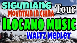 WALTZ ILOCANO MEDLEY TOUR IN MOUNT SIGUNIANG MOUNTAIN IN CHINA [upl. by Ynoffit771]