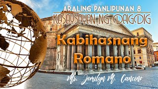 ARALING PANLIPUNAN 8 KASAYSAYAN NG DAIGDIG  ANG MGA KONTRIBUSYON NG KABIHASNANG ROMANO [upl. by Fleurette]