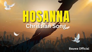 Hosanna  Christian Song [upl. by Lashondra]