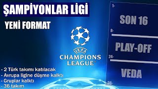 ŞAMPİYONLAR LİGİ YENİ FORMAT  En Sade Anlatım [upl. by Winnick]