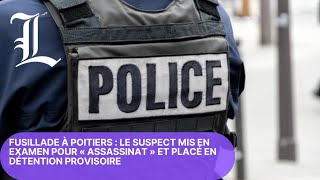 Fusillade à Poitiers  le suspect mis en examen pour « assassinat » et placé en détention provisoire [upl. by Cecilio]